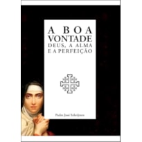 A BOA VONTADE - DEUS, A ALMA E A PERFEIÇÃO