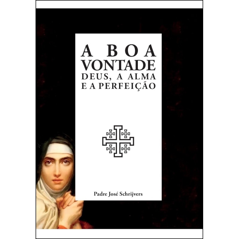 A BOA VONTADE - DEUS, A ALMA E A PERFEIÇÃO