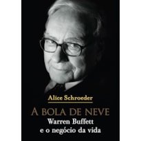 A BOLA DE NEVE: WARREN BUFFETT E O NEGÓCIO DA VIDA