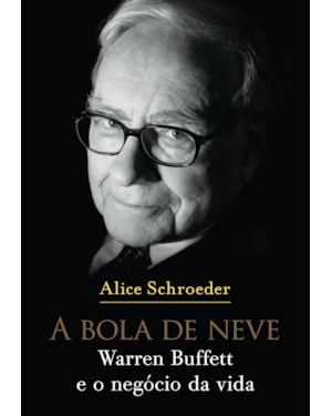 A BOLA DE NEVE: WARREN BUFFETT E O NEGÓCIO DA VIDA