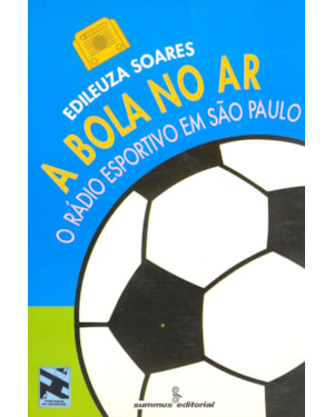 A BOLA NO AR: O RÁDIO ESPORTIVO EM SÃO PAULO