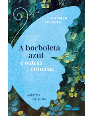 A BORBOLETA AZUL E OUTRAS CRÔNICAS: AFEITOS E AFETOS