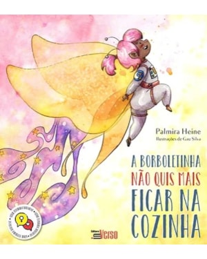 A BORBOLETINHA NÃO QUIS MAIS FICAR NA COZINHA