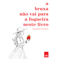 A BRUXA NÃO VAI PARA A FOGUEIRA NESTE LIVRO