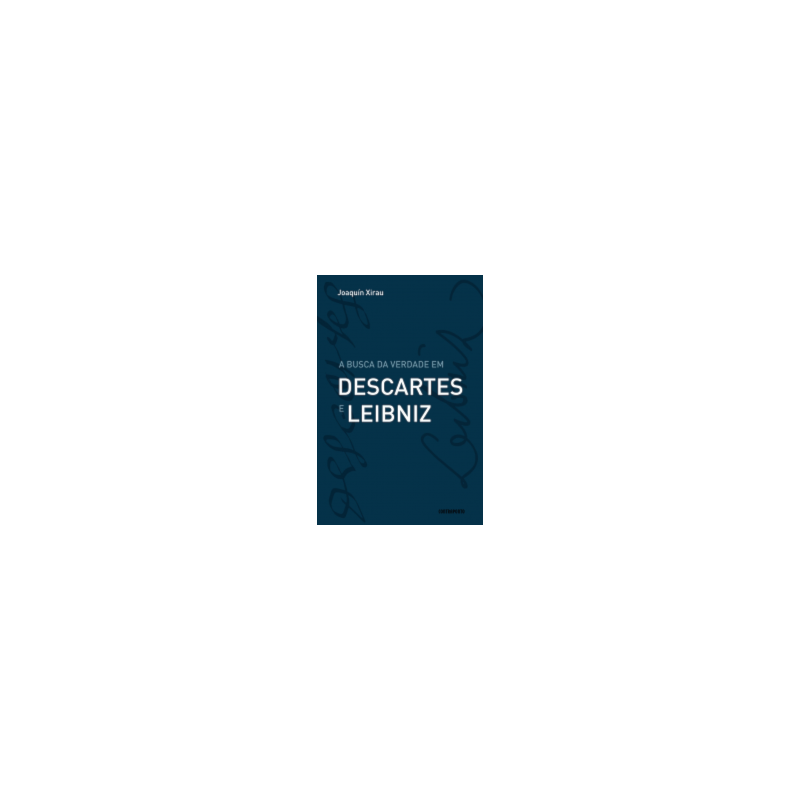 A BUSCA DA VERDADE EM DESCARTES E LEIBNIZ