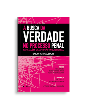 A busca da verdade no processo penal: para além da ambição inquisitorial - 4ª ed.