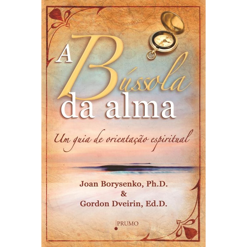 A BÚSSOLA DA ALMA - UM GUIA DE ORIENTAÇÃO ESPIRITUAL