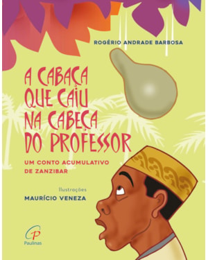 A cabaça que caiu na cabeça do professor: um conto acumulativo de zanzibar