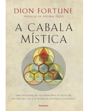 A cabala mística: Uma introdução aos princípios ocultos da árvore da vida e à tradição esotérica ocidental