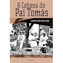 A CABANA DO PAI TOMÁS: OU VIDA ENTRE OS HUMILDES