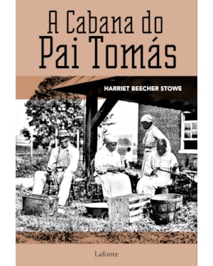 A CABANA DO PAI TOMÁS: OU VIDA ENTRE OS HUMILDES