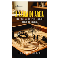 A Caixa de Areia: Uma prática terapêutica para todas as idades