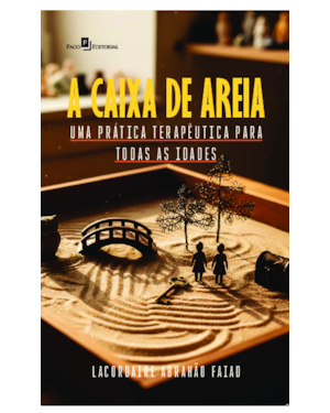 A Caixa de Areia: Uma prática terapêutica para todas as idades