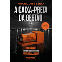 A caixa preta da gestão: Stratosphere: o método que revoluciona a gestão pública e privada