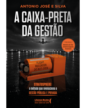 A caixa preta da gestão: Stratosphere: o método que revoluciona a gestão pública e privada