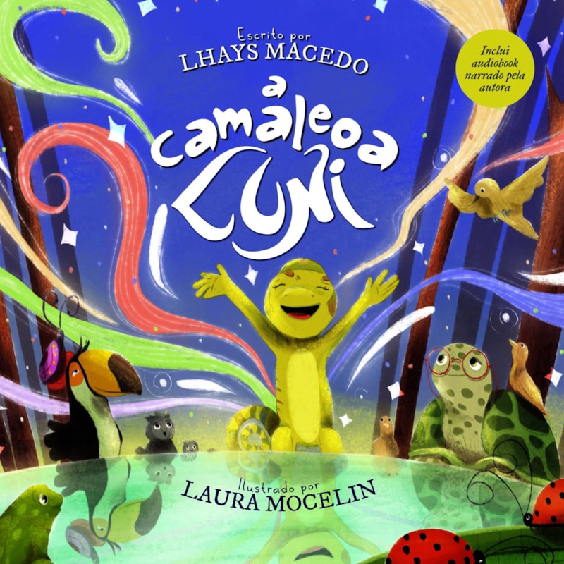 A CAMALEOA LUNI - LIVRO ILUSTRADO INFANTIL (INCLUI AUDIOBOOK NARRADO PELA AUTORA)