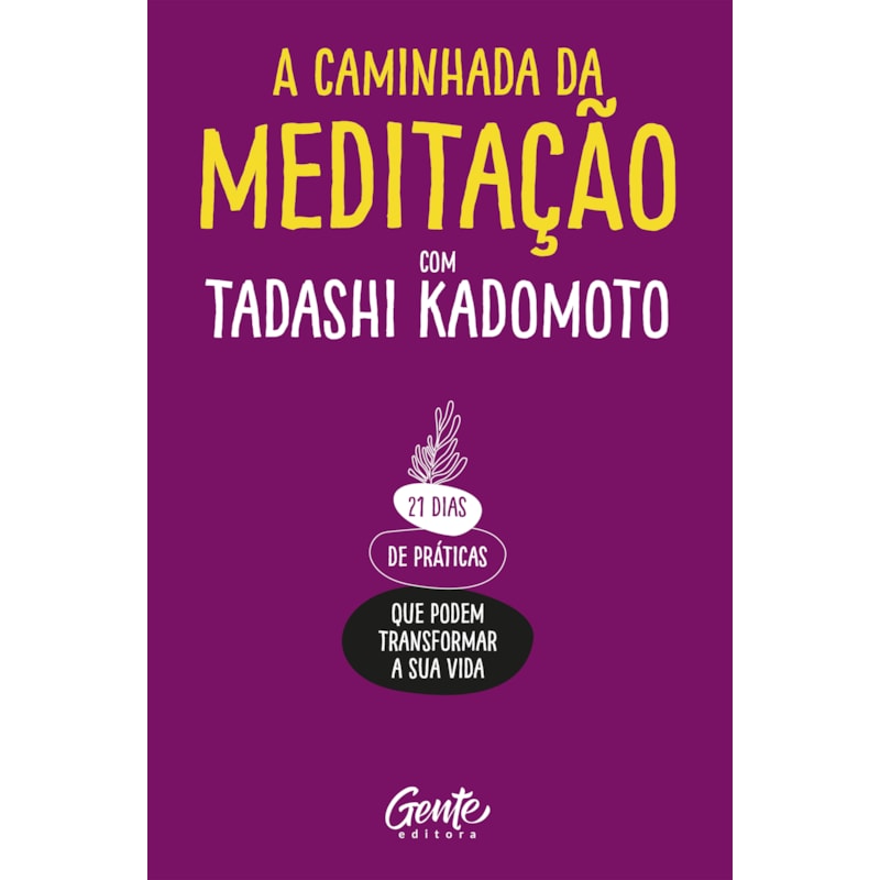 A CAMINHADA DA MEDITAÇÃO: 21 DIAS DE PRÁTICAS QUE PODEM TRANSFORMAR A SUA VIDA.