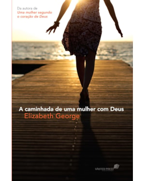 A caminhada de uma mulher com Deus: Crescendo no fruto do Espírito