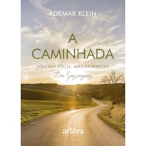 A CAMINHADA: NÃO FOI FÁCIL, MAS CONSEGUI: DER SPAZIERGANG