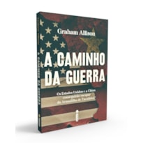 A CAMINHO DA GUERRA: OS ESTADOS UNIDOS E A CHINA CONSEGUIRÃO ESCAPAR DA ARMADILHA DE TUCÍDIDES?