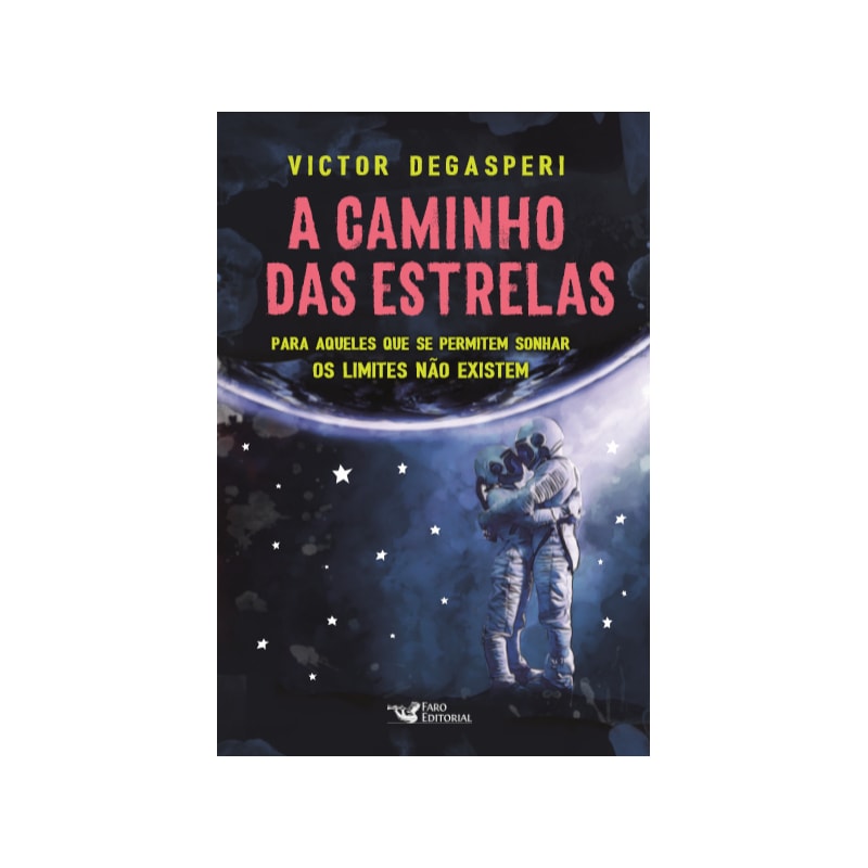 A CAMINHO DAS ESTRELAS: PARA AQUELES QUE SE PERMITEM SONHAR OS LIMITES NÃO EXISTEM
