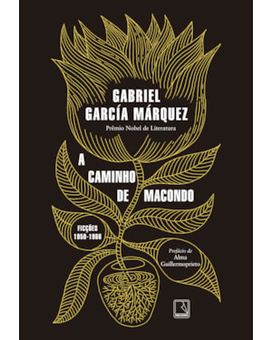 A CAMINHO DE MACONDO: FICÇÕES 1950-1966