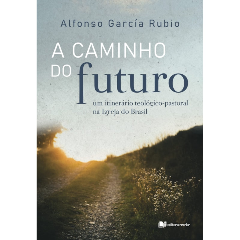 A caminho do futuro: um itinerário teológico-pastoral na igreja do Brasil