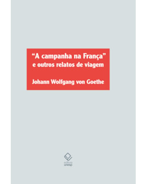 A CAMPANHA NA FRANÇA E OUTROS RELATOS DE VIAGEM