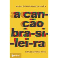 A CANÇÃO BRASILEIRA: LEITURAS DO BRASIL ATRAVÉS DA MÚSICA