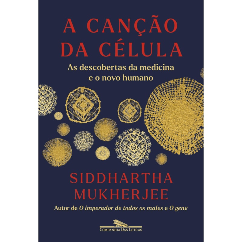 A canção da célula: as descobertas da medicina e o novo humano