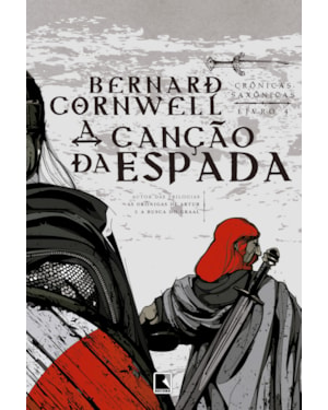 A CANÇÃO DA ESPADA (VOL. 4 CRÔNICAS SAXÔNICAS)