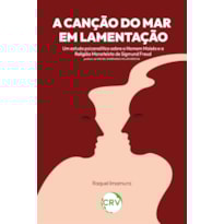 A CANÇÃO DO MAR EM LAMENTAÇÃO:UM ESTUDO PSICANALÍTICO SOBRE O HOMEM MOISÉS E A RELIGIÃO MONOTEÍSTA DE SIGMUND FREUD