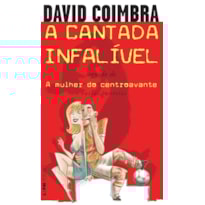 A cantada infalível / a mulher do centroavante