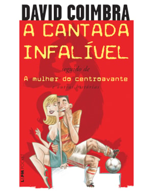 A cantada infalível / a mulher do centroavante