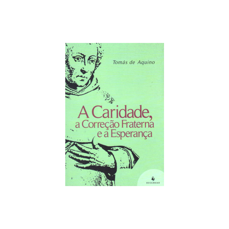 A CARIDADE, A CORREÇÃO FRATERNA E A ESPERANÇA