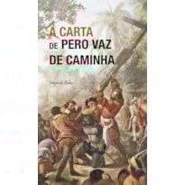 A CARTA DE PERO VAZ DE CAMINHA: ED. BOLSO