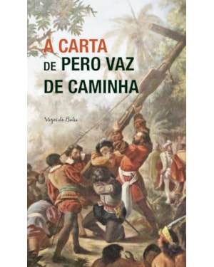 A CARTA DE PERO VAZ DE CAMINHA - ED. BOLSO
