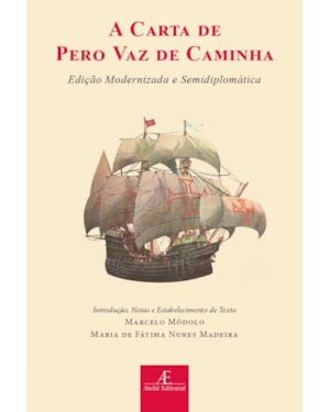 A CARTA DE PERO VAZ DE CAMINHA: EDIÇÃO MODERNIZADA E SEMIDIPLOMÁTICA