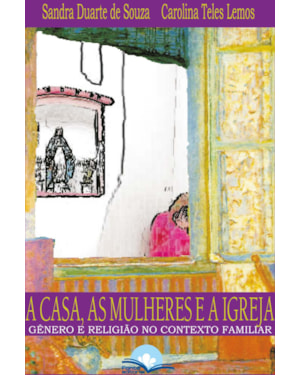 A casa, as mulheres e a igreja