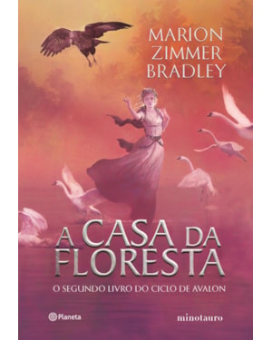 A CASA DA FLORESTA: O SEGUNDO LIVRO DO CICLO DE AVALON