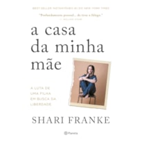 A CASA DA MINHA MÃE: A LUTA DE UMA FILHA EM BUSCA DA LIBERDADE