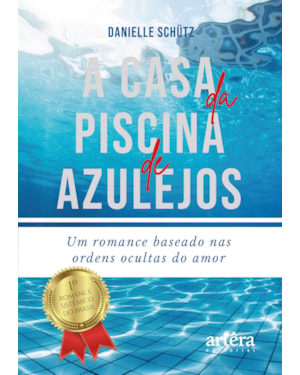 A CASA DA PISCINA DE AZULEJOS: UM ROMANCE BASEADO NAS ORDENS OCULTAS DO AMOR