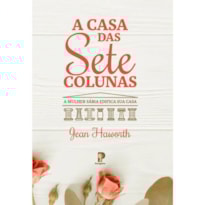 A CASA DAS 7 COLUNAS - JEAN HAWORTH
