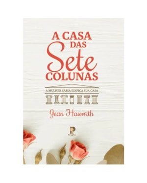 A CASA DAS 7 COLUNAS - JEAN HAWORTH