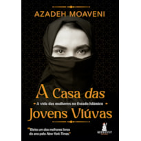 A CASA DAS JOVENS VIÚVAS: A VIDA DAS MULHERES NO ESTADO ISLÂMICO