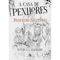 A CASA DE PENHORES: DESFECHO SOLITÁRIO - VOL 2