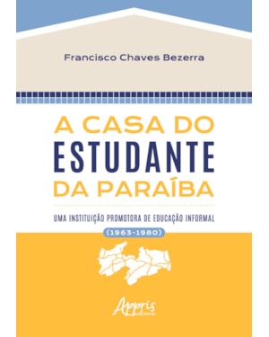 A CASA DO ESTUDANTE DA PARAÍBA: UMA INSTITUIÇÃO PROMOTORA DE EDUCAÇÃO INFORMAL (1963-1980)