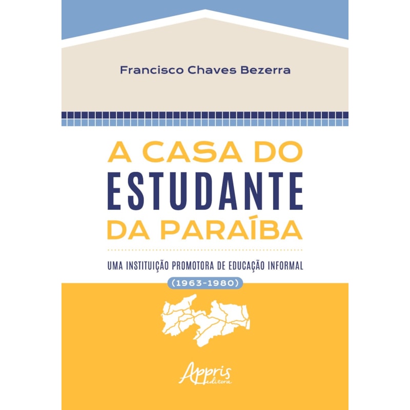 A CASA DO ESTUDANTE DA PARAÍBA: UMA INSTITUIÇÃO PROMOTORA DE EDUCAÇÃO INFORMAL (1963-1980)