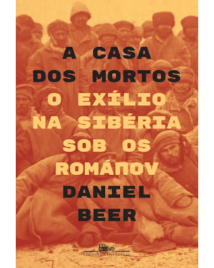 A casa dos mortos: o exílio na sibéria sob os románov