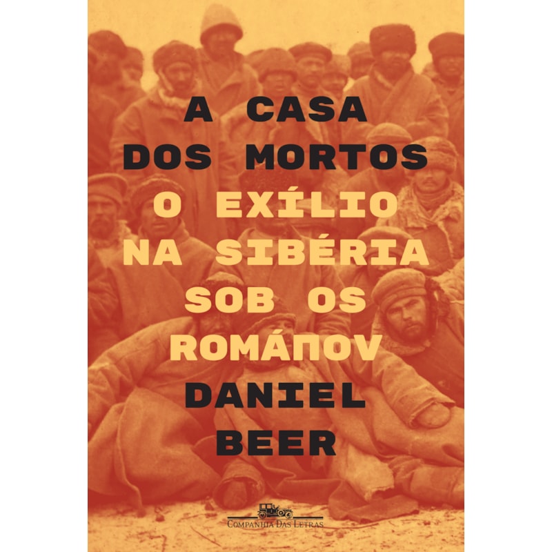 A CASA DOS MORTOS: O EXÍLIO NA SIBÉRIA SOB OS ROMÁNOV